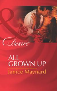All Grown Up (Mills & Boon Desire) (The Men of Wolff Mountain, Book 5)