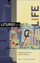 Liturgy as a Way of Life (The Church and Postmodern Culture)