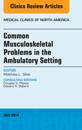 Common Musculoskeletal Problems in the Ambulatory Setting , An Issue of Medical Clinics, E-Book