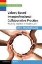 Values-Based Interprofessional Collaborative Practice