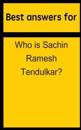 Best Answers for Who Is Sachin Ramesh Tendulkar?