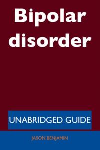Bipolar disorder - Unabridged Guide