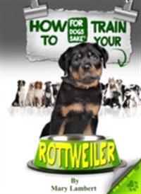 How to Train Your Rottweiler