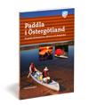 Paddla i Östergötland : en guide till kanalerna, sjöarna och skärgården
