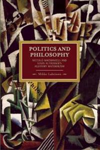 Politics And Philosophy: Niccolo Machiavelli And Louis Althusser's Aleatory Materialism