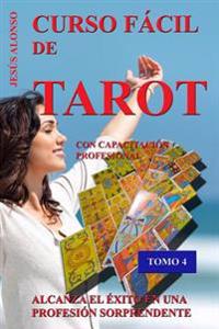 Curso Facil de Tarot - Tomo 4: Con Capacitacion Profesional