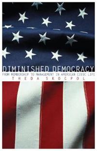 Diminished Democracy: From Membership to Management in American Civic Life