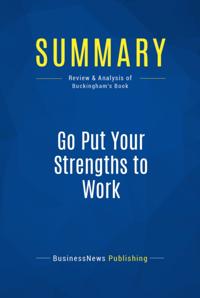 Summary: Go Put Your Strengths To Work - Marcus Buckingham