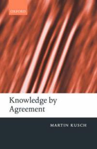 Knowledge by Agreement The Programme of Communitarian Epistemology