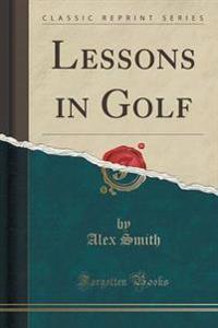 Lessons in Golf (Classic Reprint)