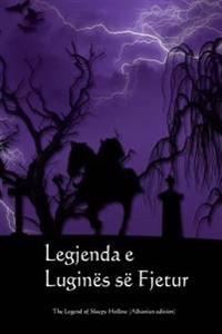 Legjenda E Lugines Se Fjetur: The Legend of Sleepy Hollow (Albanian Edition)