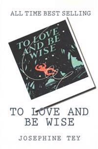 To Love and Be Wise: The Best Selling Crime