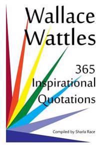 Wallace Wattles: 365 Inspirational Quotations