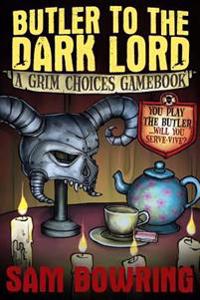 Butler to the Dark Lord: A Grim Choices Gamebook