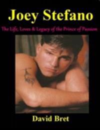 Joey Stefano: The Life, Loves & Legacy of the Prince of Passion