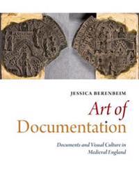 Art of Documentation: Documents and Visual Culture in Medieval England