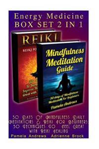 Energy Medicine Box Set 2 in 1: 30 Days of Mindfulness Daily Meditations & Reiki for Beginners: 30 Techniques to Feel Great with Reiki Healing.: (Reik