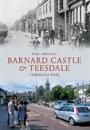 Barnard CastleTeesdale Through Time
