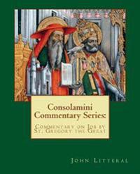 Consolamini Commentary Series: Commentary on Job by St. Gregory the Great