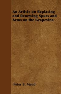 Article on Replacing and Renewing Spurs and Arms on the Grapevine