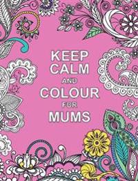 Keep Calm and Colour for Mums