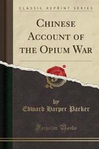 Chinese Account of the Opium War (Classic Reprint)