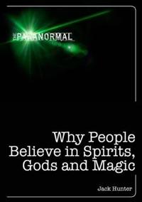Why People Believe in Spirits, God and Magic