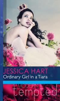Ordinary Girl in a Tiara (Mills & Boon Modern Heat)