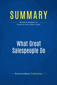 Summary : What Great Salespeople Do - Michael Bosworth and Ben Zoldan