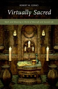 Virtually Sacred: Myth and Meaning in World of Warcraft and Second Life