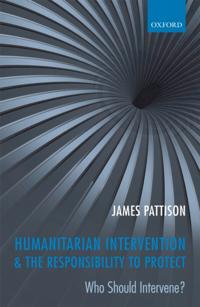 Humanitarian Intervention and the Responsibility To Protect: Who Should Intervene?