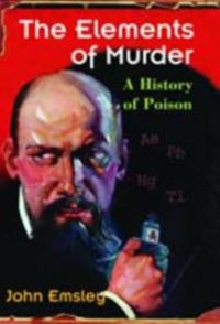 Elements of Murder: A History of Poison
