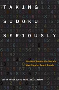 Taking Sudoku Seriously: The Math Behind the Worlds Most Popular Pencil Puzzle