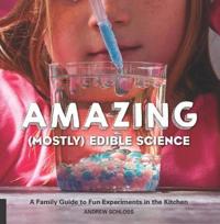 Amazing Mostly Edible Science