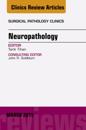 Neuropathology, An Issue of Surgical Pathology Clinics