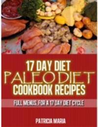 17 Day Diet. Paleo Diet Cookbook Recipes. Full Menus, for a 17 day diet Cycle
