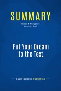 Summary : Put Your Dream To The Test - John Maxwell