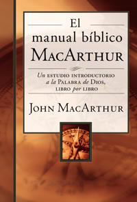 El Manual Biblico MacArthur: Un Estudio Introductorio a la Palabra de Dios, Libro Por Libro