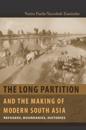 Long Partition and the Making of Modern South Asia