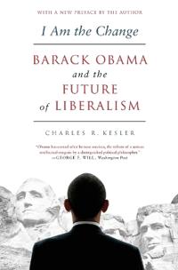 I Am the Change: Barack Obama and the Future of Liberalism