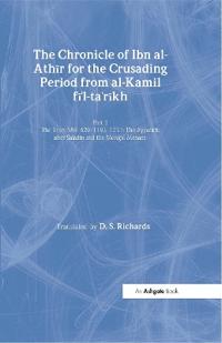 The Chronicle of Ibn al-Athir for the Crusading Period from al-Kamil fi'l-Ta'rikh