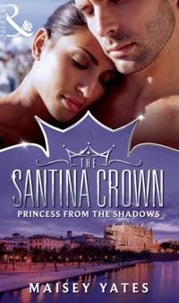 Princess From the Shadows (Mills & Boon M&B) (The Santina Crown, Book 6)