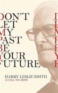 Don't Let My Past Be Your Future: A Call to Arms
