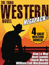 Third Western Novel MEGAPACK(R): 4 Great Western Novels!