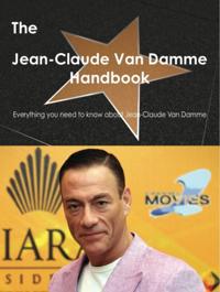 Jean-Claude Van Damme Handbook - Everything you need to know about Jean-Claude Van Damme