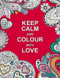 Keep Calm and Colour With Love