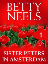 Sister Peters in Amsterdam (Mills & Boon M&B) (Betty Neels Collection, Book 1)