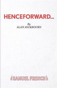 Henceforward... - A Play