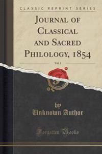 Journal of Classical and Sacred Philology, 1854, Vol. 1 (Classic Reprint)