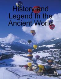 History and Legend In the Ancient World